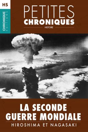 Cover of the book Hors-série #3 : La Seconde Guerre Mondiale — Hiroshima et Nagasaki by Éditions Chronique