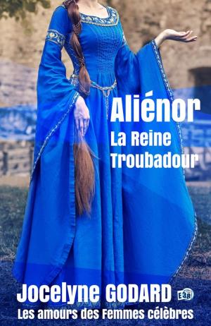 Cover of the book Aliénor, la Reine Troubadour by Christine Machureau