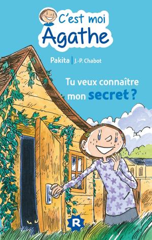 Cover of the book C'est moi Agathe - Tu veux connaitre mon secret ? by Sophie Rigal-Goulard