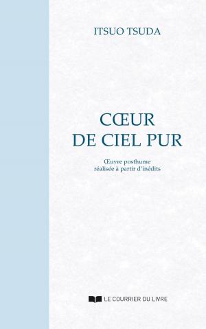 Cover of Coeur de ciel pur : Oeuvre posthume réalisée à partir d'inédits