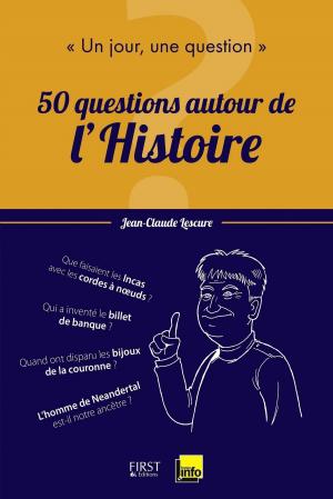 Cover of the book Un jour, une question : 50 questions autour de l'histoire by Nathalie HELAL, Christian COURTIN-CLARINS