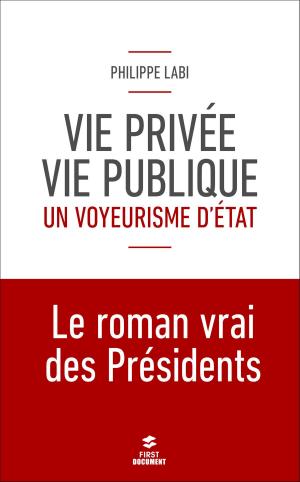 Cover of the book Vie privée, vie publique : un voyeurisme d'état by Yves-Alexandre THALMANN
