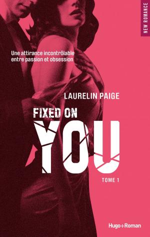 Cover of the book Fixed on you - tome 1 by Martine Cartegini, Guillaume Evin, Ines de La fressange