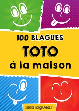 Cover of the book Toto à la maison by 100blagues.fr