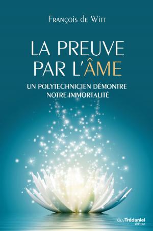 Cover of the book La preuve par l'âme : Un polytechnicien démontre notre immortalité by Inna Segal