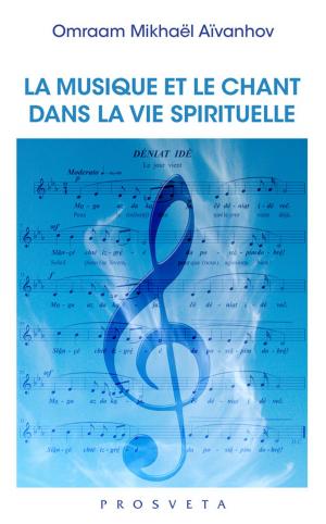 Cover of the book La musique et le chant dans la vie spirituelle by Omraam Mikhaël Aïvanhov