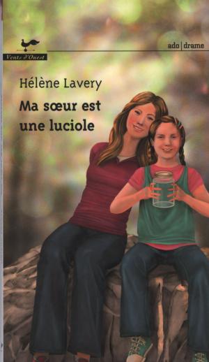 Cover of the book Ma soeur est une luciole by Julie Pellerin