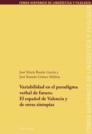 Cover of the book Variabilidad en el paradigma verbal de futuro. El español de Valencia y de otras sintopías by Carlos Aguerro
