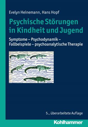Cover of the book Psychische Störungen in Kindheit und Jugend by Martina Junk, Anja Messing, Jan-Peter Glossmann