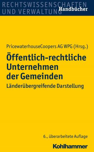 Cover of the book Öffentlich-rechtliche Unternehmen der Gemeinden by Marcus Hasselhorn, Andreas Gold, Marcus Hasselhorn, Wilfried Kunde, Silvia Schneider