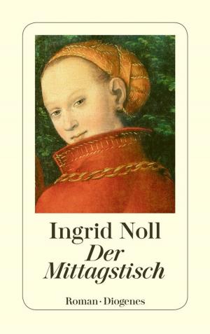 Cover of the book Der Mittagstisch by Daniela Krien