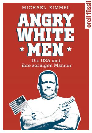 Cover of the book Angry White Men by Daniel Ammann