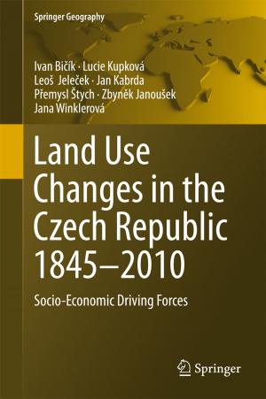 Cover of the book Land Use Changes in the Czech Republic 1845–2010 by Michael Gbolagade Oladokun, Clinton Ohis Aigbavboa
