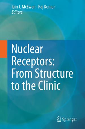 Cover of the book Nuclear Receptors: From Structure to the Clinic by Pouya Baniasadi, Vladimir Ejov, Jerzy A. Filar, Michael Haythorpe
