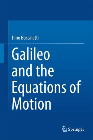 Cover of the book Galileo and the Equations of Motion by Endong Wang, Qing Zhang, Bo Shen, Guangyong Zhang, Xiaowei Lu, Qing Wu, Yajuan Wang