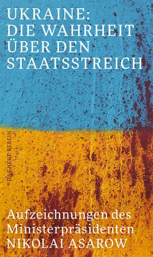 Cover of the book Ukraine: Die Wahrheit über den Staatsstreich by Sahra Wagenknecht