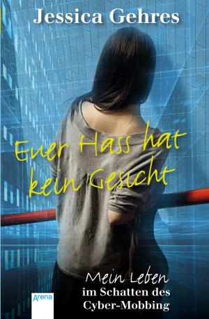 Cover of the book Euer Hass hat kein Gesicht by Ilona Einwohlt