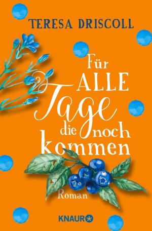 Cover of the book Für alle Tage, die noch kommen by Andreas Franz, Daniel Holbe