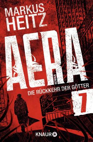 Cover of the book AERA 7 - Die Rückkehr der Götter by Justin Elliott