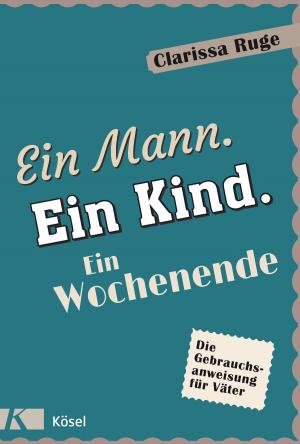 Cover of the book Ein Mann. Ein Kind. Ein Wochenende by Anselm Grün