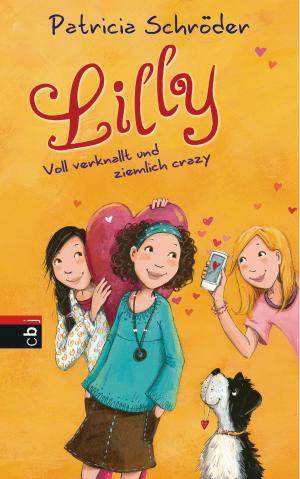 Cover of the book Lilly - Voll verknallt und ziemlich crazy by Catherine Rider