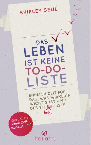 Cover of the book Das Leben ist keine To-do-Liste by Kristin Rübesamen