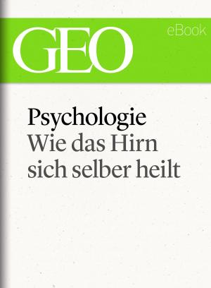 Cover of Psychologie: Wie das Hirn sich selber heilt (GEO eBook Single)