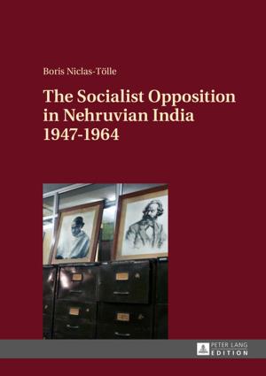 Cover of the book The Socialist Opposition in Nehruvian India 19471964 by Kirsten Schindler, Alexandra L. Zepter