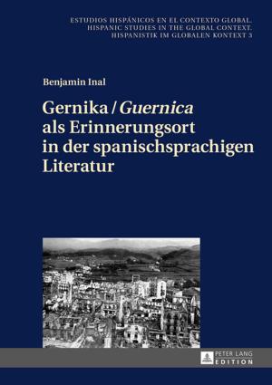 Cover of the book Gernika / «Guernica» als Erinnerungsort in der spanischsprachigen Literatur by Stefanie Wagner