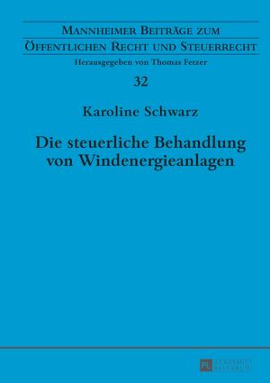 Cover of the book Die steuerliche Behandlung von Windenergieanlagen by Tom Sandqvist
