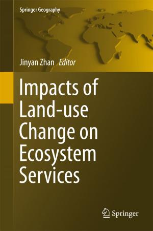 Cover of the book Impacts of Land-use Change on Ecosystem Services by Luis Parrilla Roure, Antonio Lloris Ruiz, Antonio García Ríos, Encarnación Castillo Morales