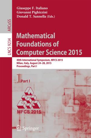 Cover of the book Mathematical Foundations of Computer Science 2015 by Dangxiao Wang, Jing Xiao, Yuru Zhang