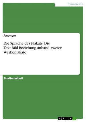 Cover of the book Die Sprache des Plakats. Die Text-Bild-Beziehung anhand zweier Werbeplakate by Irene Zimmermann