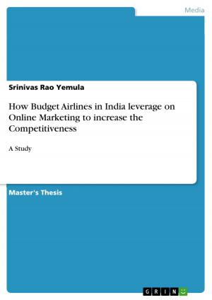 Cover of the book How Budget Airlines in India leverage on Online Marketing to increase the Competitiveness by Miriam Herbert