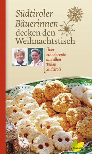 Cover of the book Südtiroler Bäuerinnen decken den Weihnachtstisch by Eva Maria Lipp
