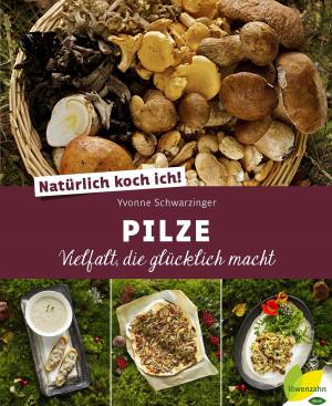 Cover of the book Natürlich koch ich! Pilze by Romana Schneider