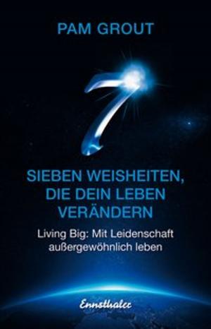Cover of the book Sieben Weisheiten, die dein Leben verändern by Christa Kössner