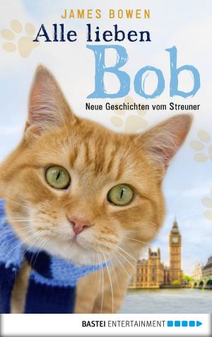 Cover of the book Alle lieben Bob - Neue Geschichten vom Streuner by Jerry Cotton