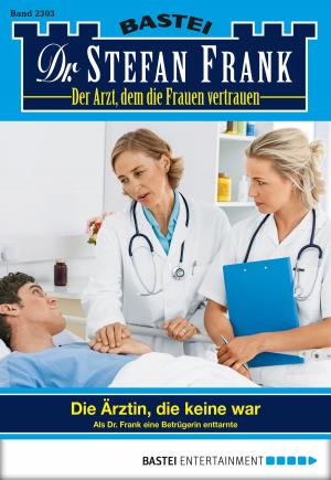 Cover of the book Dr. Stefan Frank - Folge 2303 by Ben Calvin Hary