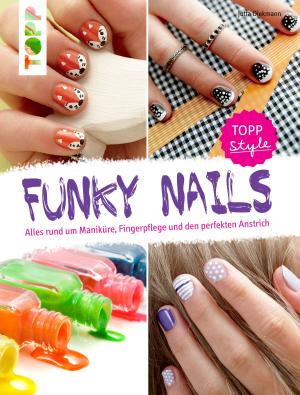 Cover of the book Funky Nails by Pia Pedevilla, Elisabeth Eder, Kornelia Milan