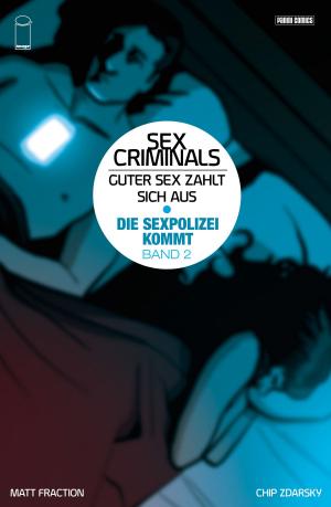 Book cover of Sex Criminals: Guter Sex zahlt sich aus, Band 2 - Die Sex-Polizei kommt!
