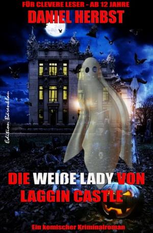 Cover of the book Die weiße Lady von Laggin Castle by Andreas Nass