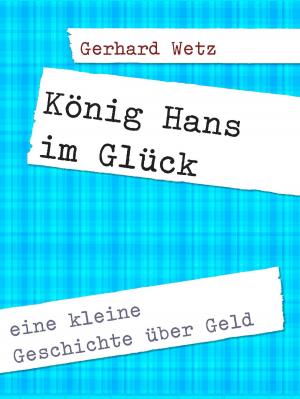 Cover of the book König Hans im Glück by Heinz Duthel
