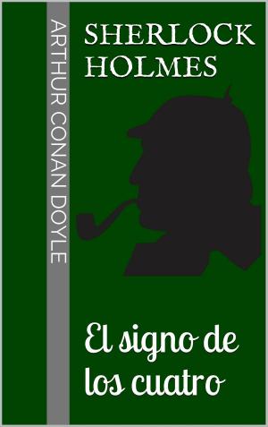Cover of the book Sherlock Holmes - El signo de los cuatro by Miguel de Cervantes Saavedra