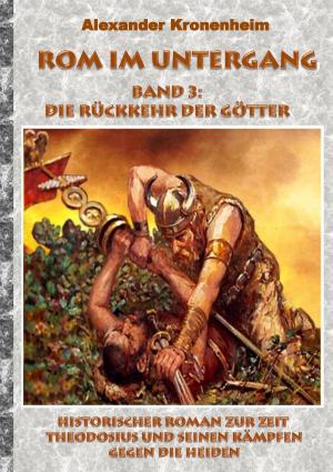 Cover of the book Rom im Untergang - Band 3: Die Rückkehr der Götter by Jeschua Rex Text