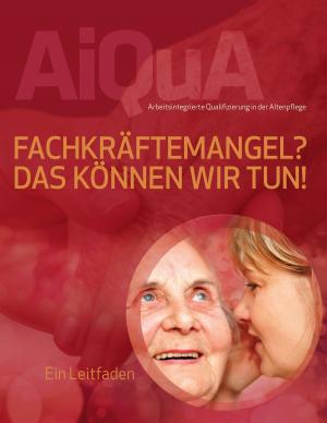 Cover of the book Fachkräftemangel? Das können wir tun! by Detlef Rathmer