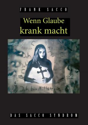 Cover of the book Wenn Glaube krank macht by Daniela Reinders, Frank Thönißen