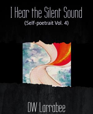 Cover of the book I Hear the Silent Sound by Claas van Zandt