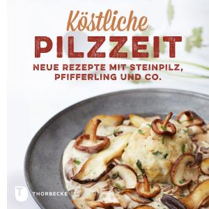 Cover of the book Köstliche Pilzzeit by Jan Thorbecke Verlag