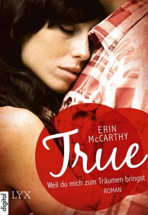 Book cover of True - Weil du mich zum Träumen bringst